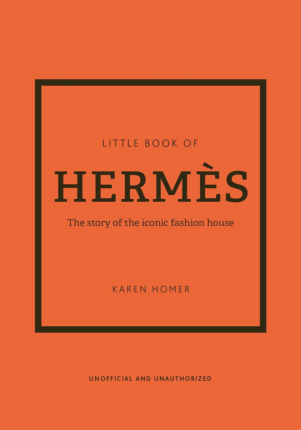 LITTLE BOOK HERMES THE STORY OF THE ICONIC FASHION HOUSE Julian Gold