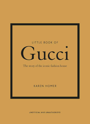 LITTLE BOOK OF GUCCI THE STORY OF THE ICONIC FASHION HOUSE