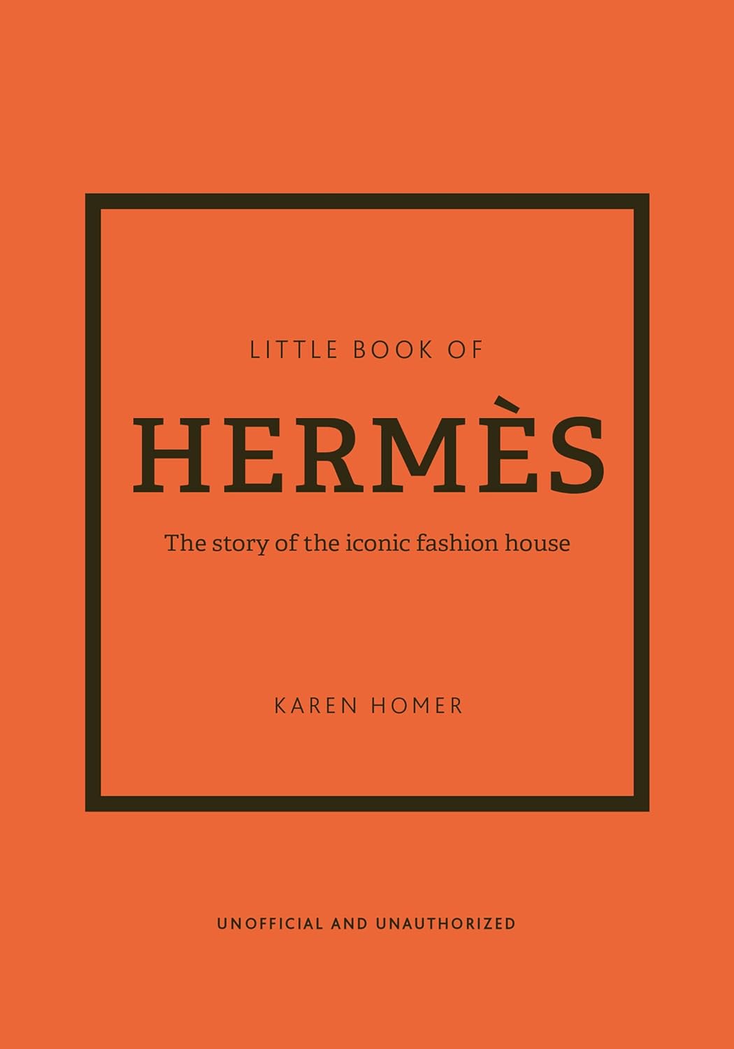 LITTLE BOOK HERMES THE STORY OF THE ICONIC FASHION HOUSE