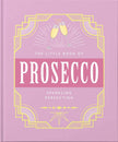 THE LITTLE BOOK OF PROSECCO SPARKLING PERFECTION