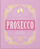 THE LITTLE BOOK OF PROSECCO SPARKLING PERFECTION